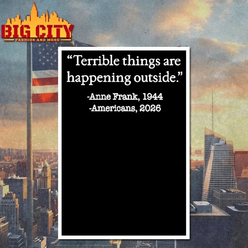 Terrible Things Are Happening Outside Anne Frank 1944 Americans 2026 T-Shirt