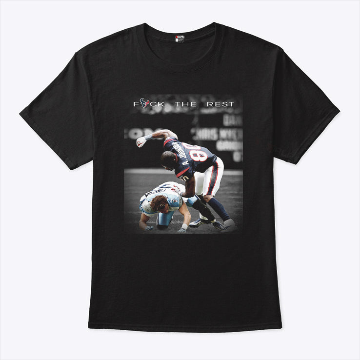 Texans Andre Johnson Fight Fuck The Rest T Shirt