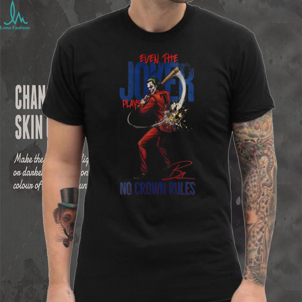 Texas Rangers Joker Baseball Jersey, Even The Joker Plays By No Crown Rules T Shirt