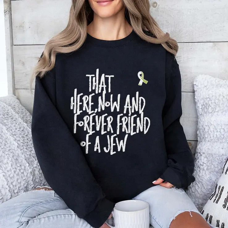 That Here Now And Forever Friend Of A Jew T Shirt