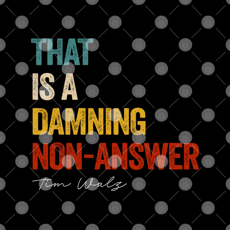 That Is A Damning Non-Answer Kamala Harris Walz 2024 T Shirt