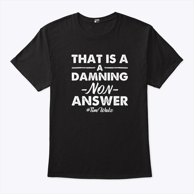 That’s A Damning Non-Answer Tim Walz Shirt