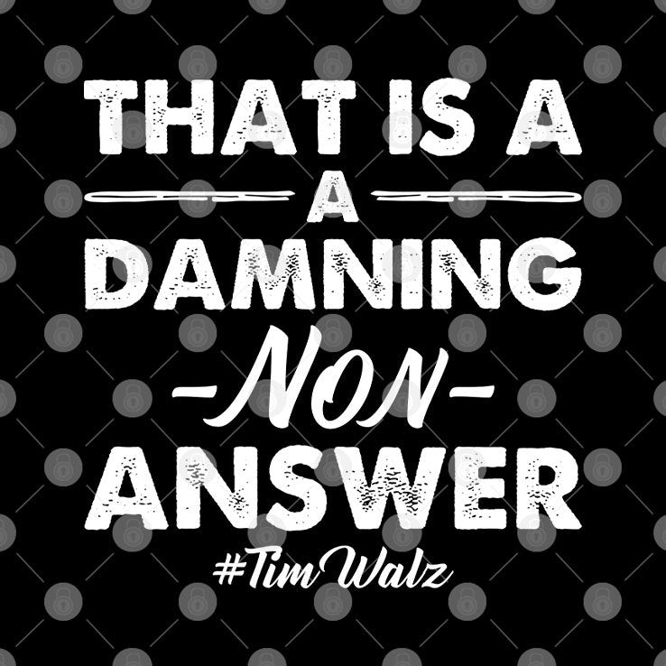 That’s A Damning Non-Answer Tim Walz Shirt