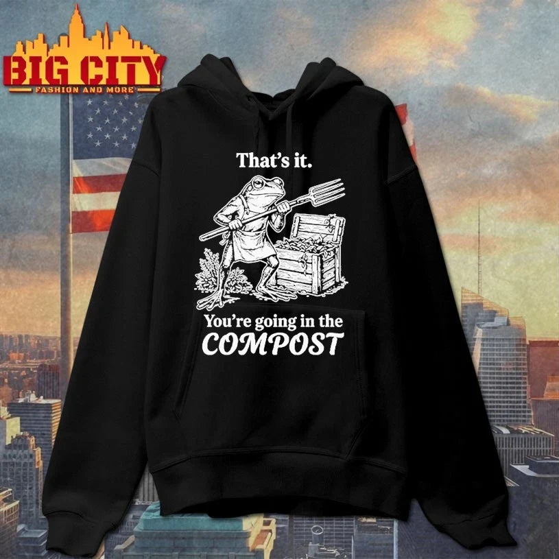 That’s It You’re Going In The Compost Frog Gardening Funny t-shirt
