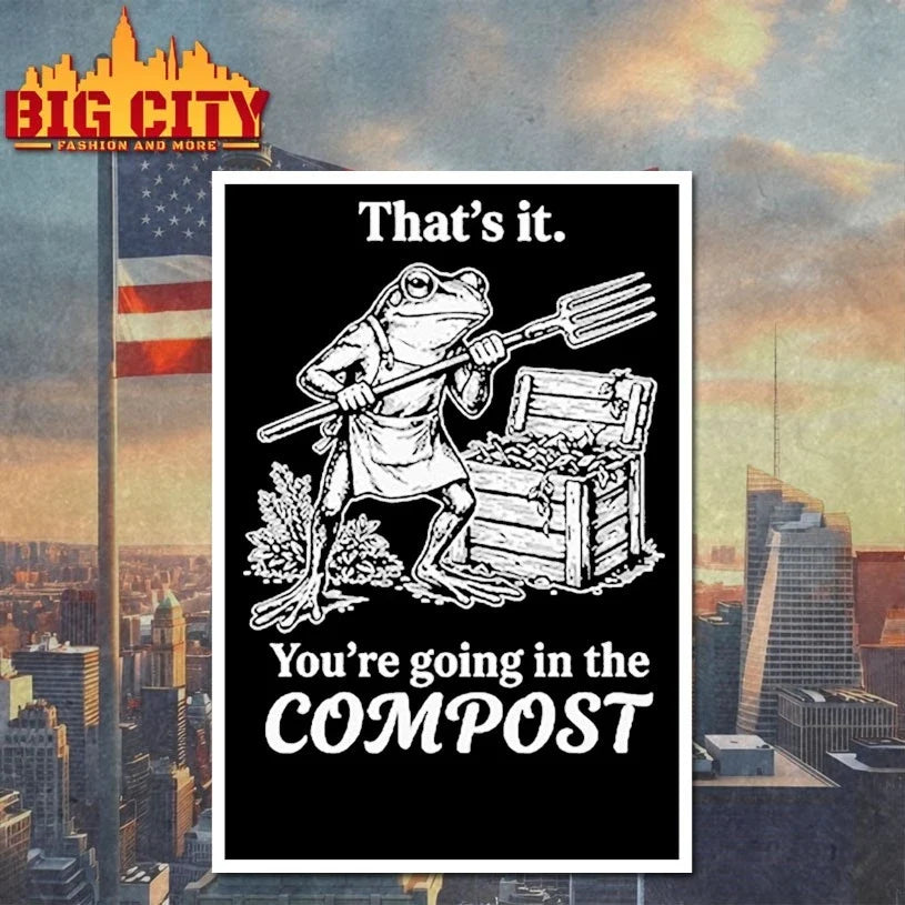 That’s It You’re Going In The Compost Frog Gardening Funny t-shirt