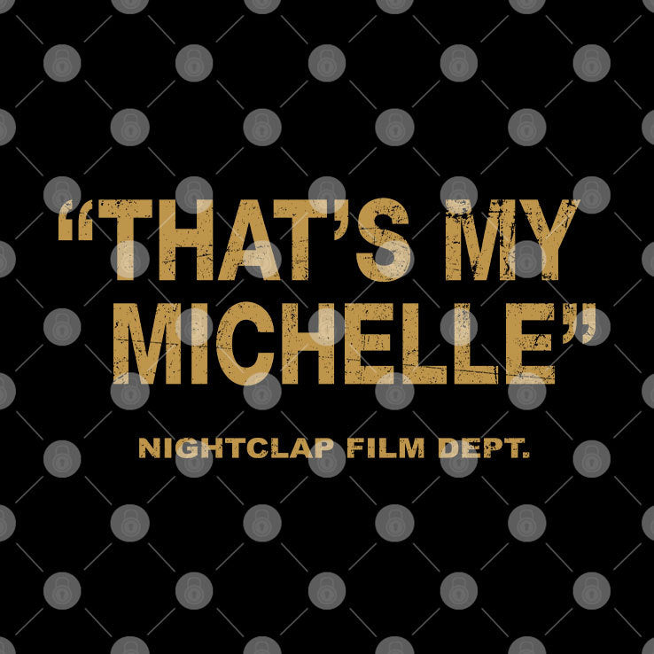 That’s My Michelle Nightclap Film Dept T Shirt