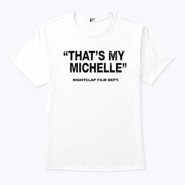 That’s My Michelle Nightclap Film Dept Tee