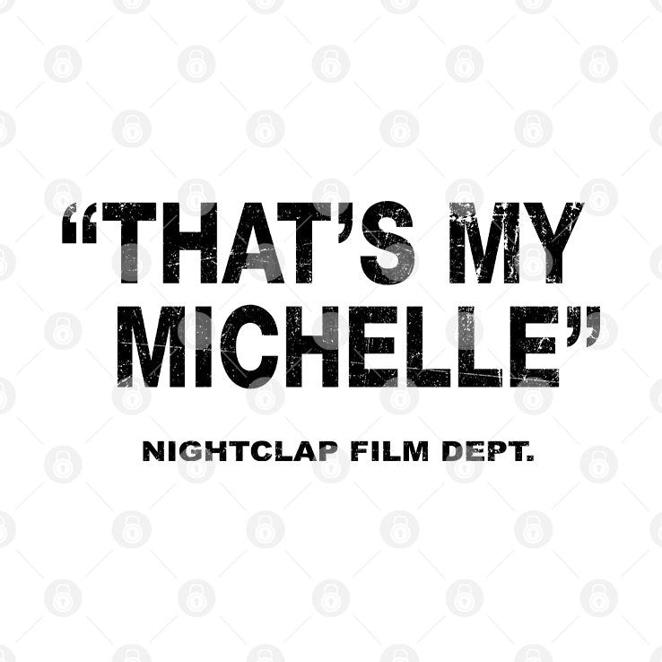 That’s My Michelle Nightclap Film Dept Tee