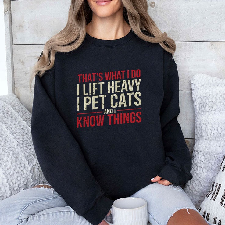 That’s What I Do I Lift Heavy I Pet Cats And I Know Things Shirt
