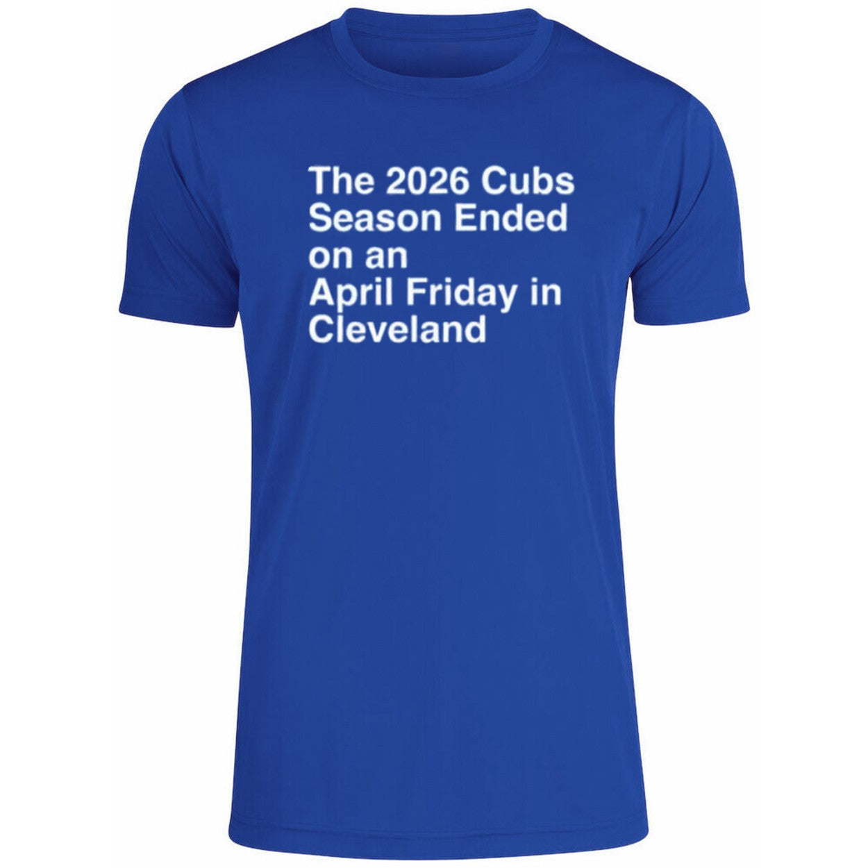 The 2026 Cubs Season Ebded On An April Friday In Cleveland Shirt
