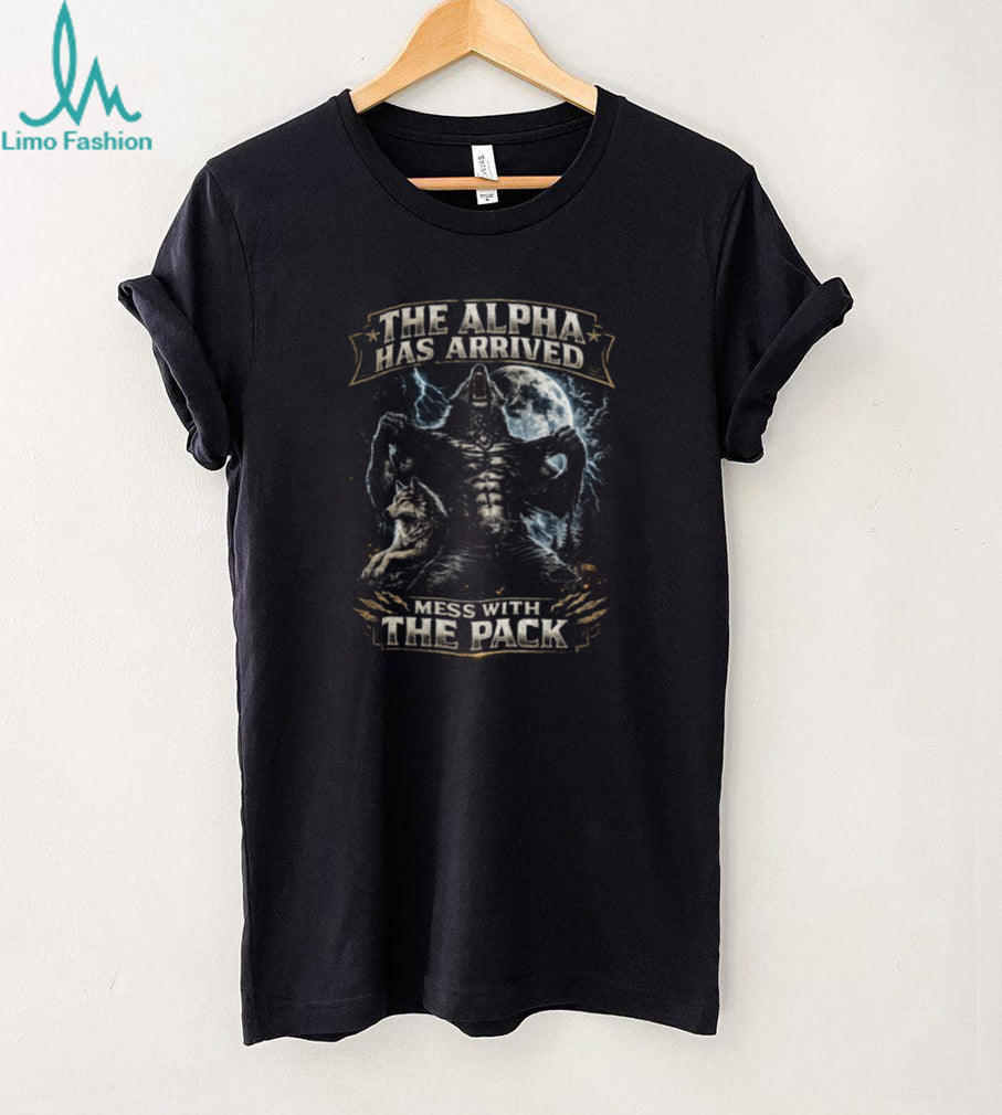 The Alpha Has Arrived Mess With The Pack Werewolf Moon Graphic T Shirt