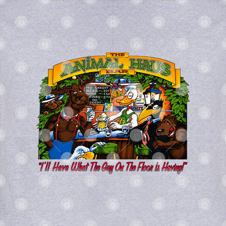 The Animal Haus Bar I’ll Have What The Guy On The Floor Is Having Shirt