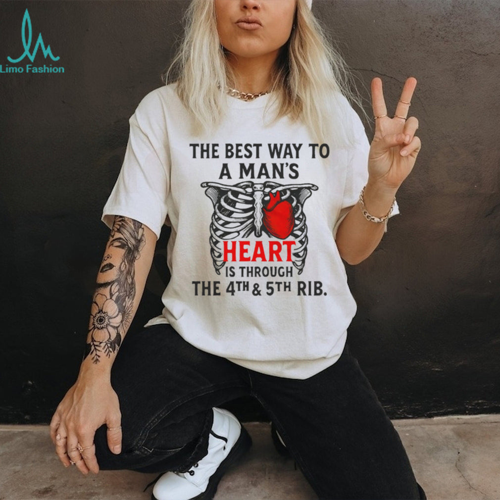 The Best Way to a Man’s Heart 4th and 5th Rib Anatomy T Shirt