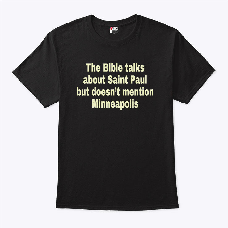 The Bible Talks About Saint Paul But Doesn’t Mention Minneapolis T Shirt