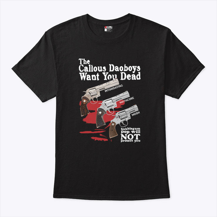 The Callous Daoboys Want You Dead Intimidating Mathcore Mosh Bubblegum Pop Will Not Protect You T Shirt