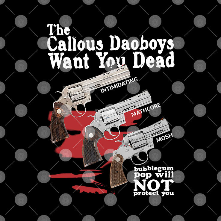 The Callous Daoboys Want You Dead Intimidating Mathcore Mosh Bubblegum Pop Will Not Protect You T Shirt