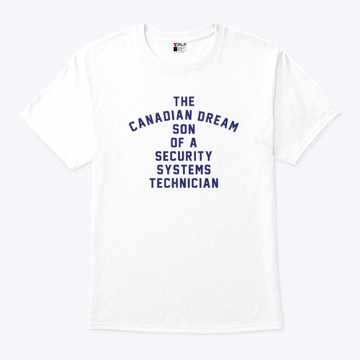 The Canadian Dream Son Of A Security Systems Technician Shirt