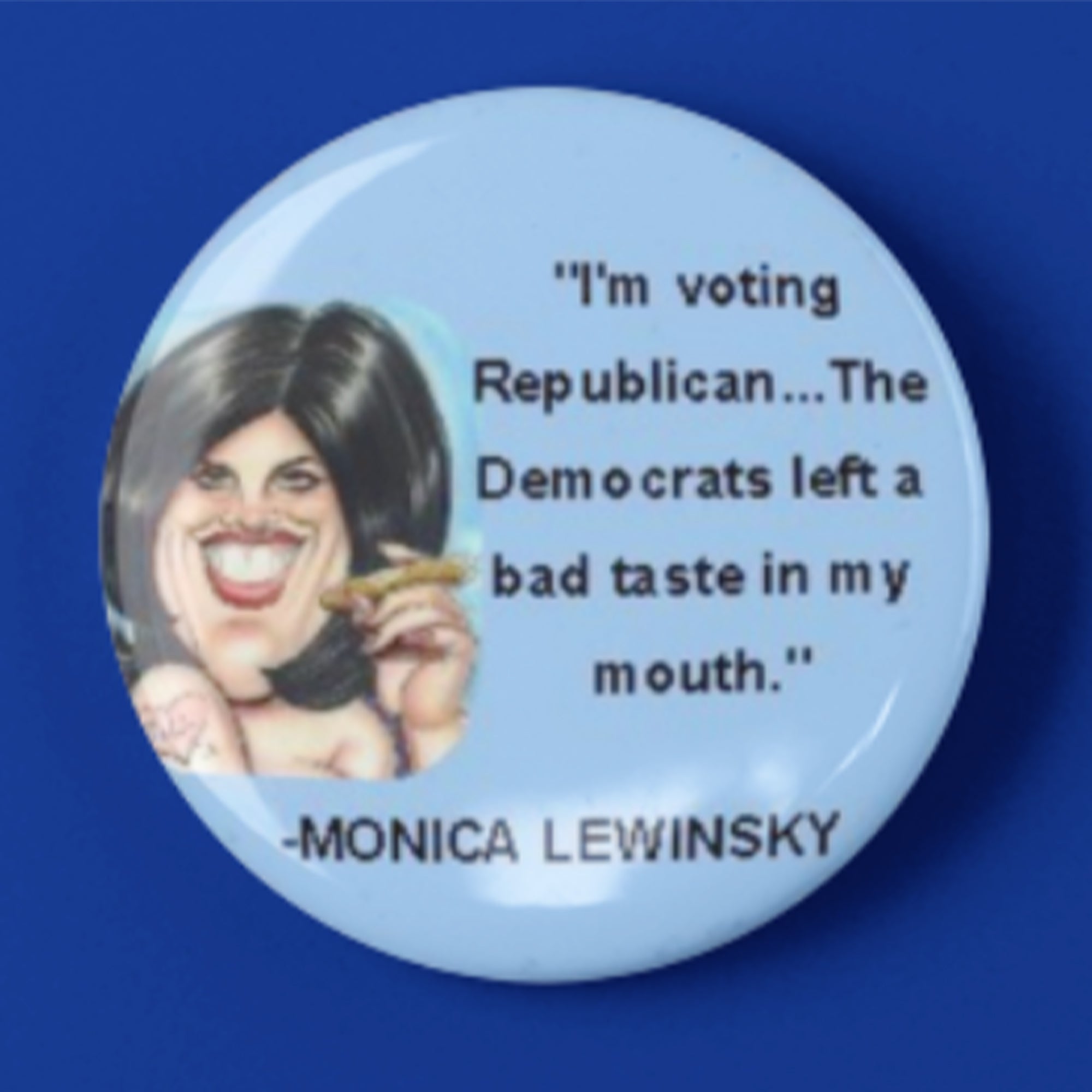 The Democrats Left A Bad Taste In My Mouth Monica Lewinsky Button