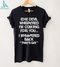 The Devil Whispered Funny Quote Sarcastic Graphic T Shirt