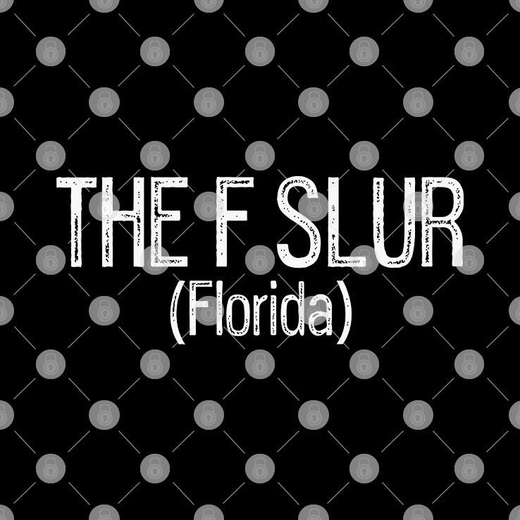 The F Slur Florida Shirt