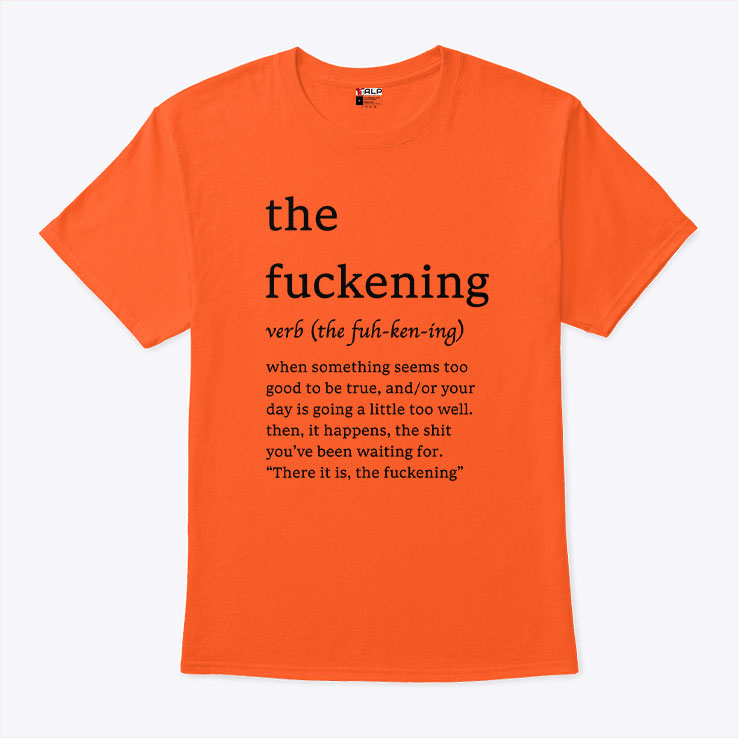 The Fuckening The Fuh-Ken-Ing Verb T Shirt