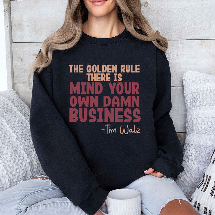 The Golden Rule There Is Mind Your Own Damn Business Tim Walz Shirt