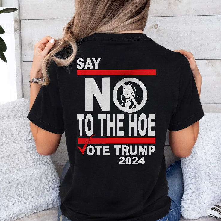 The Hoe Is Just As Bad As Joe Say No The Hoe Vote Trump 2024 Shirt