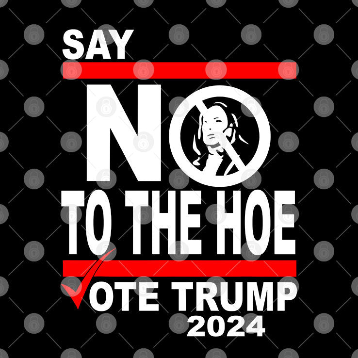 The Hoe Is Just As Bad As Joe Say No The Hoe Vote Trump 2024 Shirt