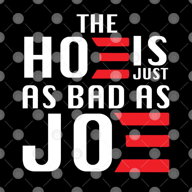 The Hoe Is Just As Bad As Joe Say No The Hoe Vote Trump 2024 Shirt