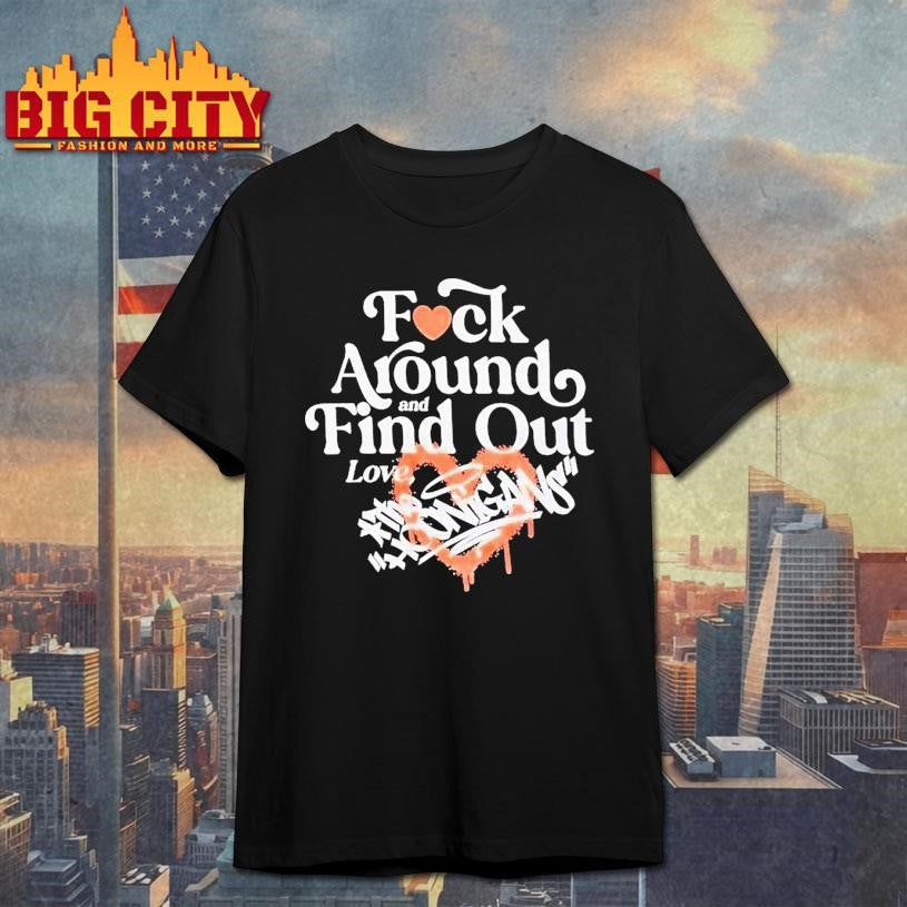 The Hoonigan Fuck Around And Find Out Love Shirt