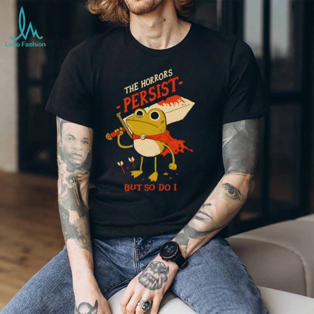 The Horrors Persist But So Do I Funny Frog Knight T Shirt