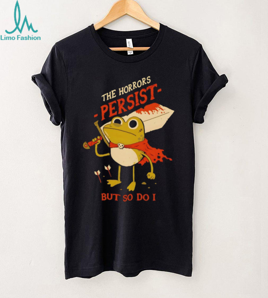 The Horrors Persist But So Do I Funny Frog Knight T Shirt
