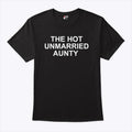 The Hot Unmarried Aunty T Shirt