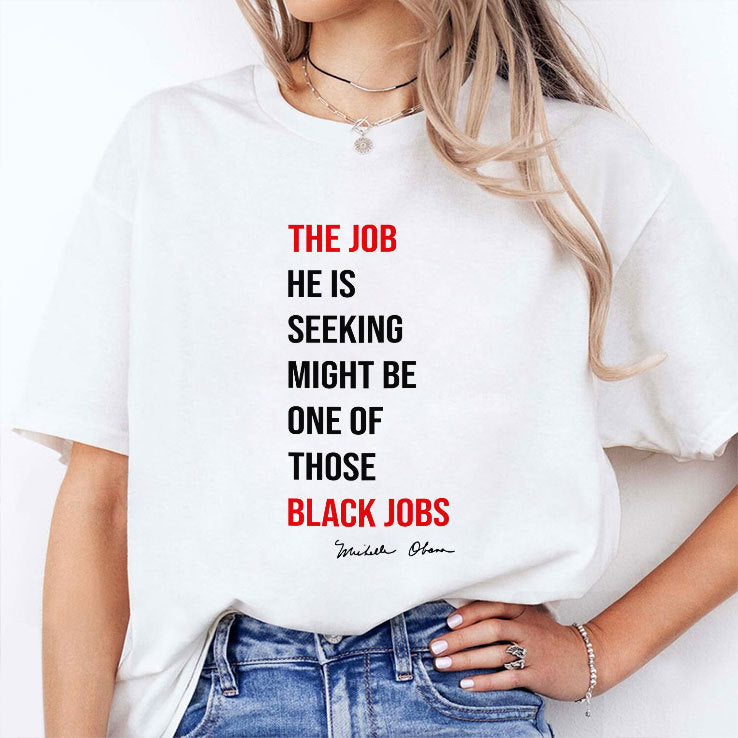 The Job He Is Seeking Might Be One Of Those Black Jobs Michelle Obama Shirt