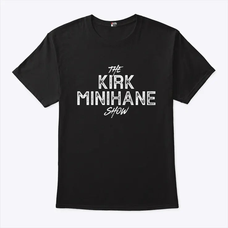 The Kirk Minihane Show T Shirt