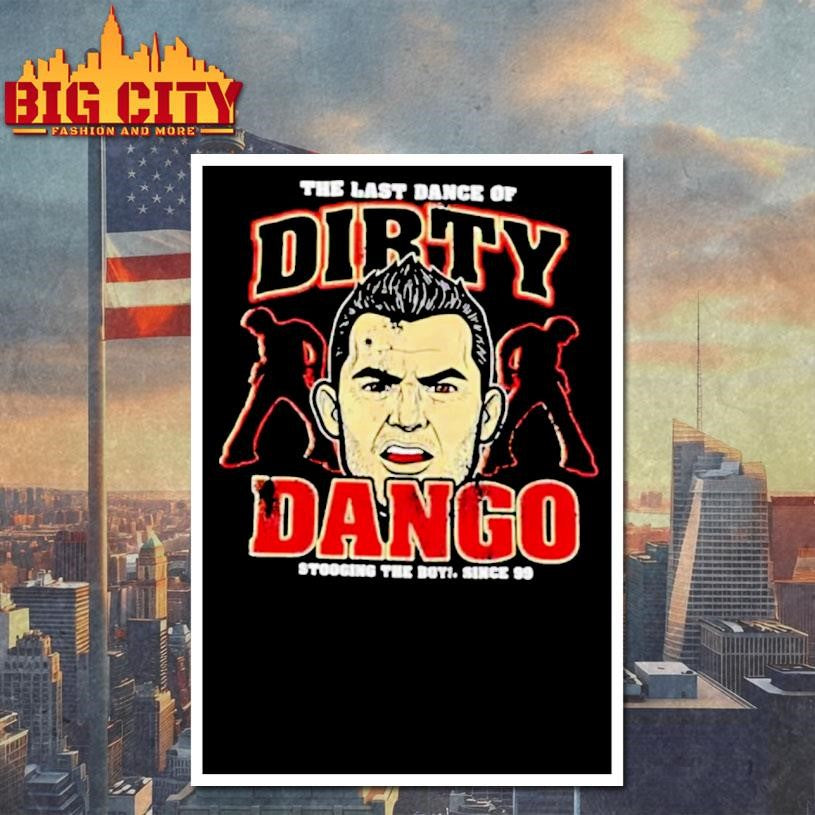 The Last Dance Of Dirty Dango Stooging The Boy Since 99 Shirt