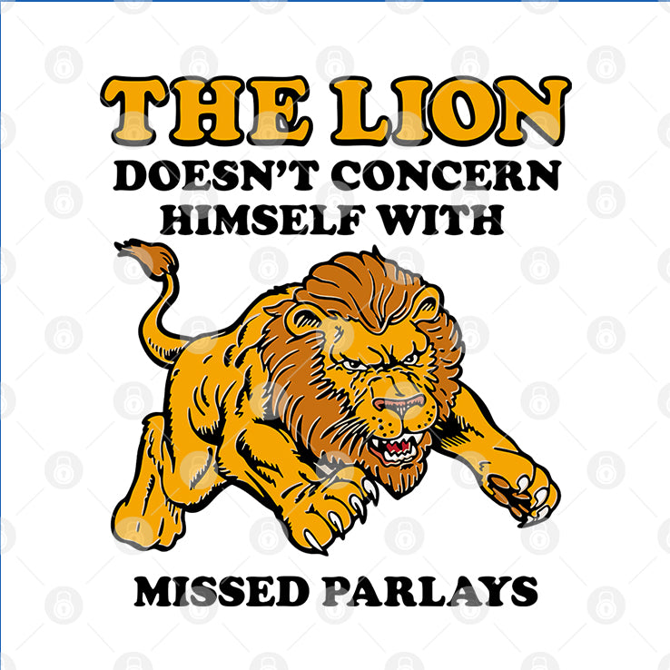 The Lion Doesn’t Concern Himself With Missed Parlays Shirt