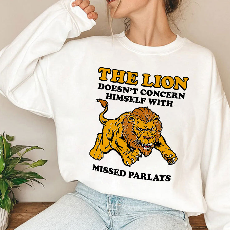 The Lion Doesn’t Concern Himself With Missed Parlays Shirt