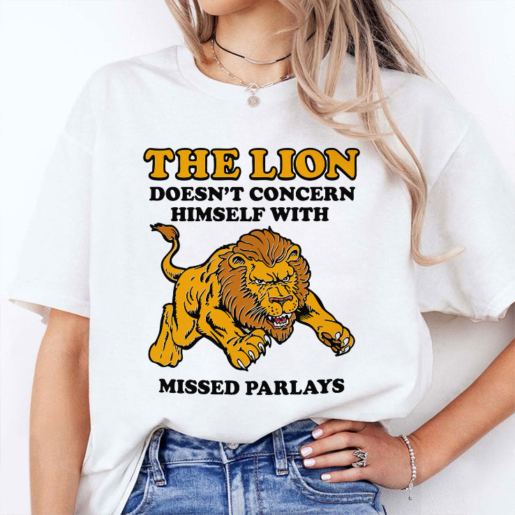 The Lion Doesn’t Concern Himself With Missed Parlays Shirt