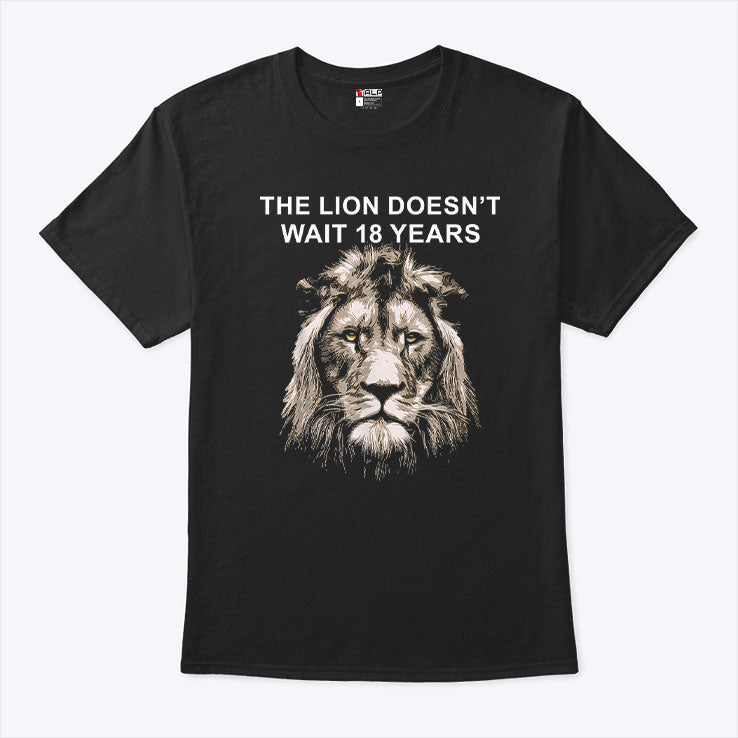 The Lion Doesn’t Wait 18 Years T Shirt