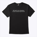 The Lord Is My Shepherd I Need Constant Supervision Shirt