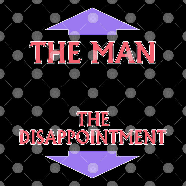 The Man The Disappointment T Shirt