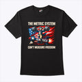 The Metric System Can’t Measure Freedom T Shirt