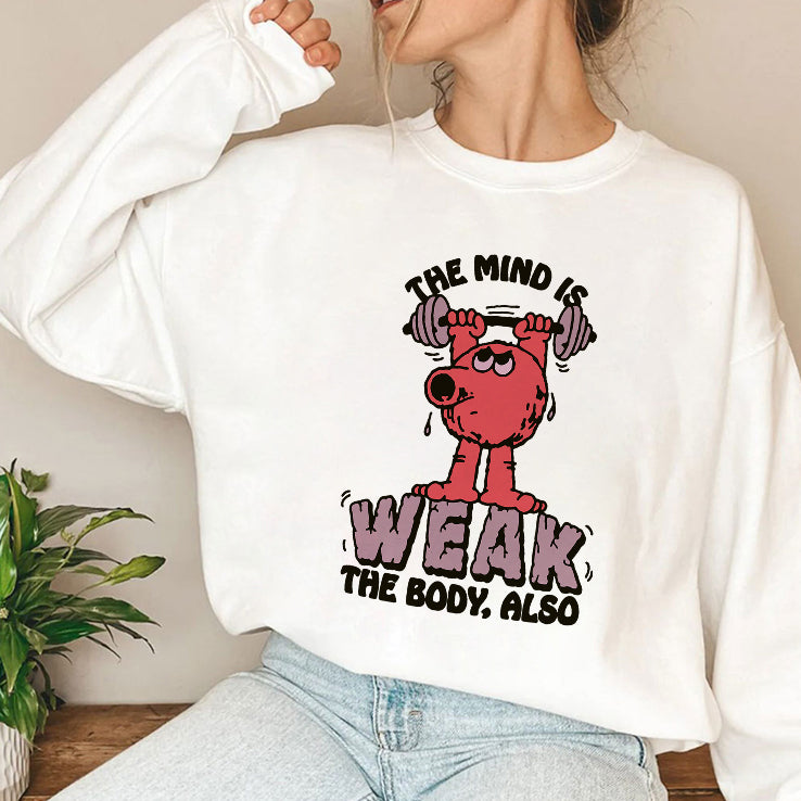 The Mind Is Weak The Body Also Shirt