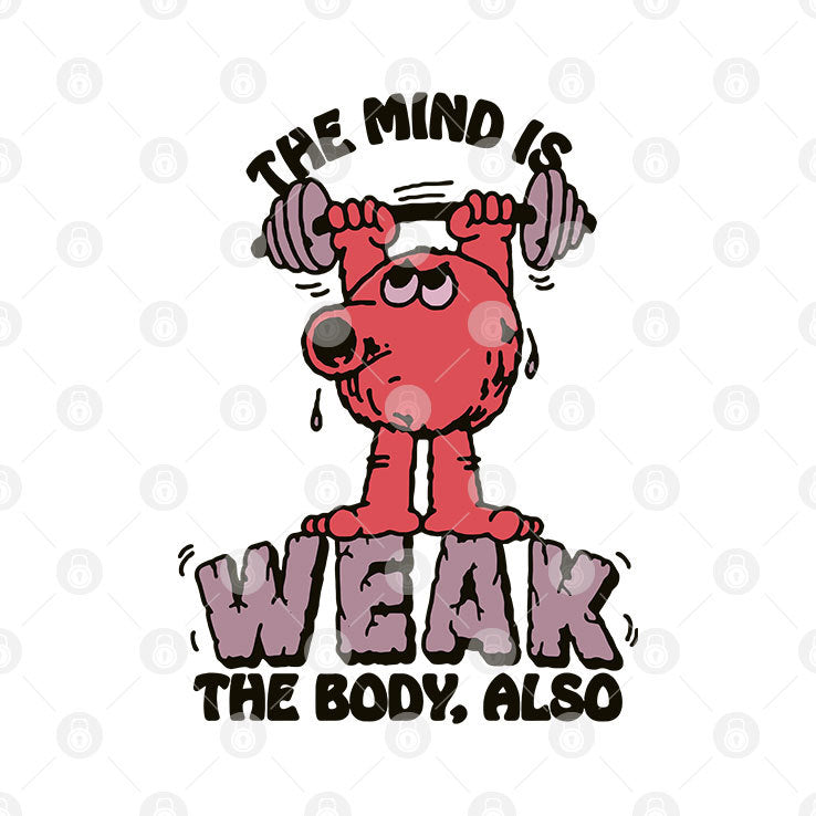 The Mind Is Weak The Body Also Shirt