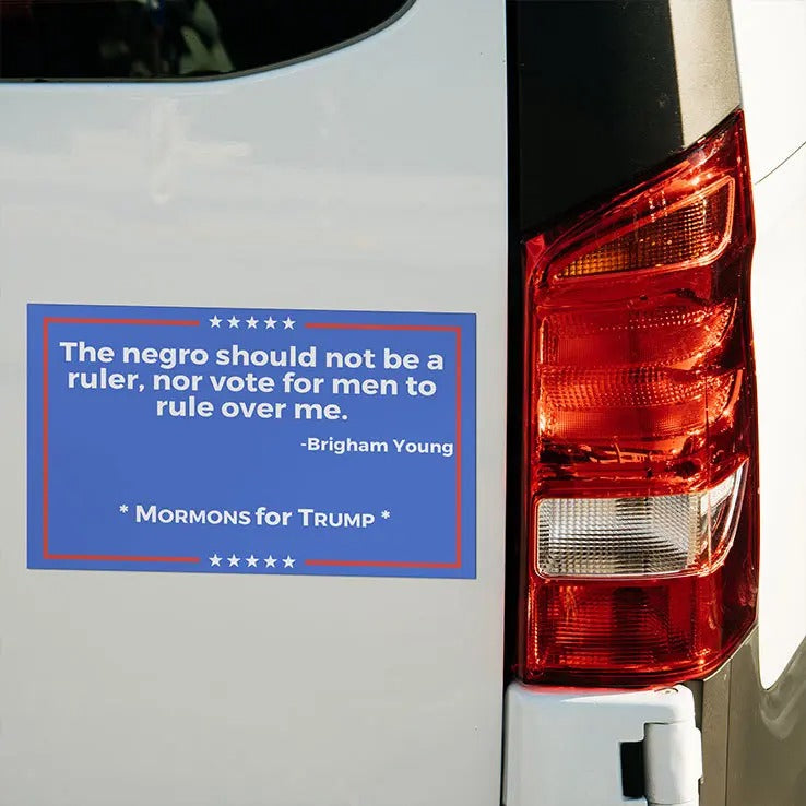 The Negro Should Not Be A Ruler Nor Vote For Men To Rule Over Me Brigham Young Car Magnet