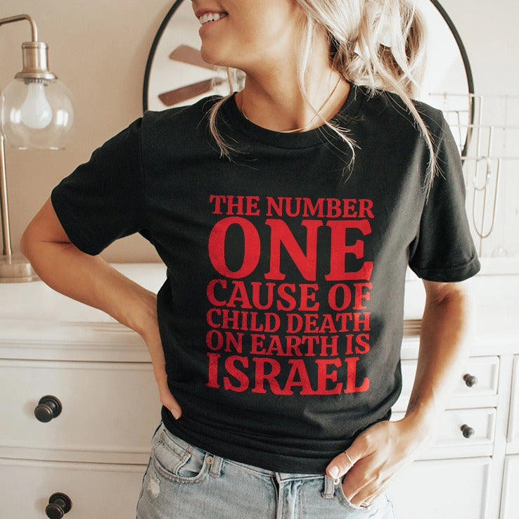 The Number One Cause Of Child Death On Earth Is Israel Shirt