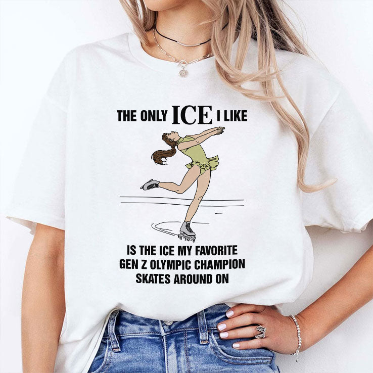 The Only ICE I Like Is The Ice My Favorite Gen Z Olympic Champion Skates Around On Alysa Liu Shirt