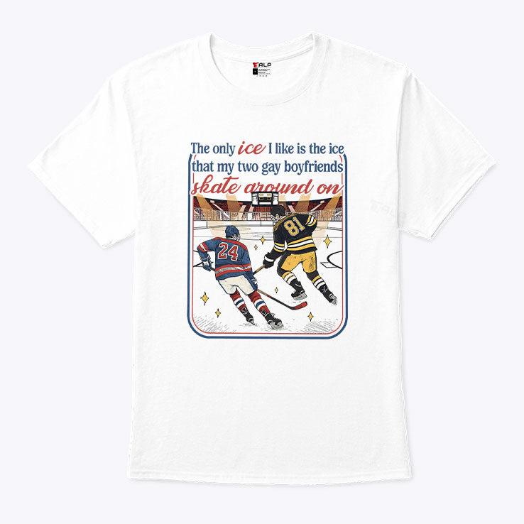 The Only Ice I Like Is The Ice My Two Gay Boyfriends Skate Around On Heated Rivalry Shirt