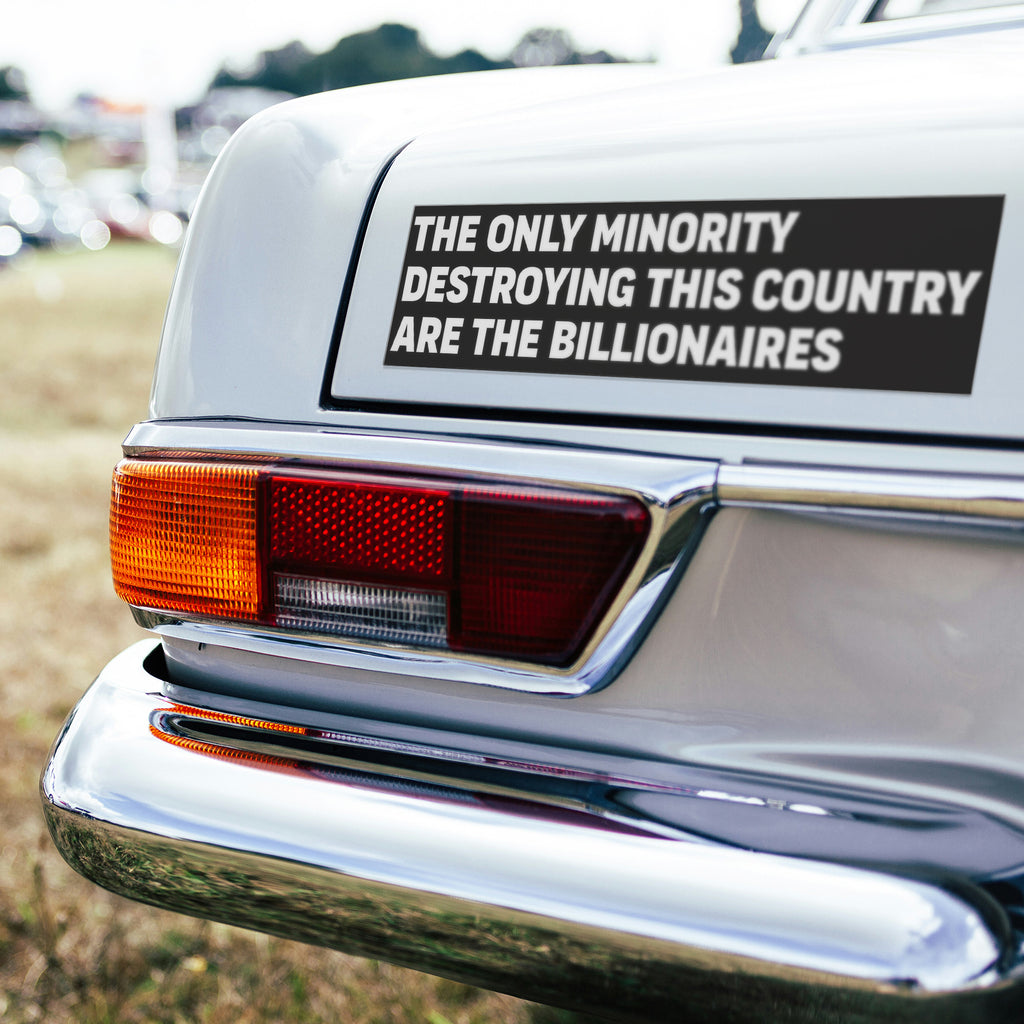 The Only Minority Destroying This Country Are the Billionaires Car Magnet